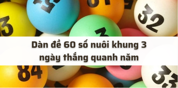 Nuôi dàn đề 60 số ăn quanh năm