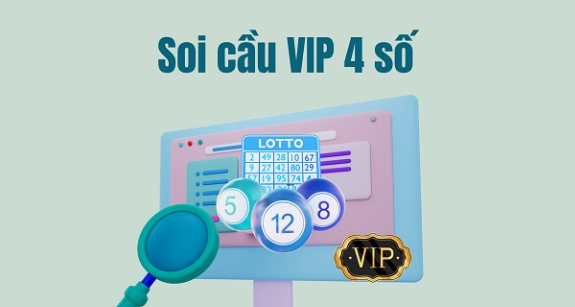 Soi cầu vip 4 số siêu chính xác